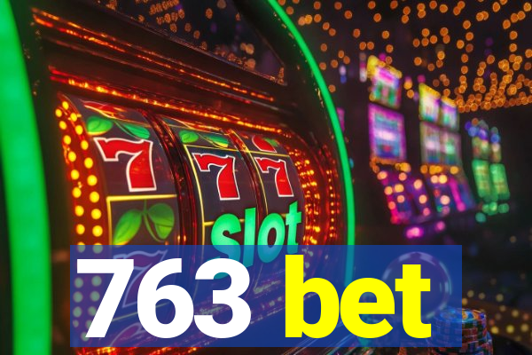 763 bet